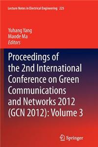 Proceedings of the 2nd International Conference on Green Communications and Networks 2012 (Gcn 2012): Volume 3