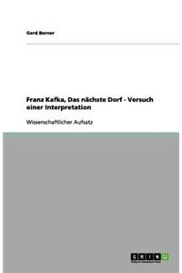 Franz Kafka, Das nächste Dorf - Versuch einer Interpretation