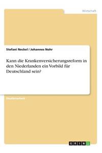 Kann die Krankenversicherungsreform in den Niederlanden ein Vorbild für Deutschland sein?
