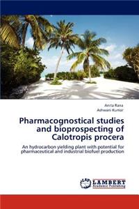 Pharmacognostical studies and bioprospecting of Calotropis procera