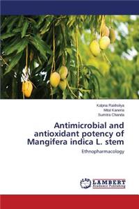 Antimicrobial and antioxidant potency of Mangifera indica L. stem