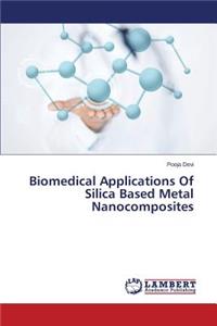 Biomedical Applications Of Silica Based Metal Nanocomposites