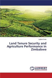 Land Tenure Security and Agriculture Performance in Zimbabwe