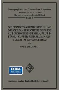 Die Wandstärkenberechnung druckbeanspruchter Gefäße aus Schweißstahl-, Flußstahl-, Kupfer- und Aluminiumblech im Apparatebau