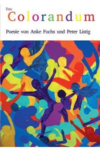Colorandum: Poesie von Anke Fuchs und Peter Listig