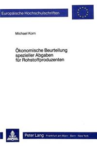 Oekonomische Beurteilung spezieller Abgaben fuer Rohstoffproduzenten