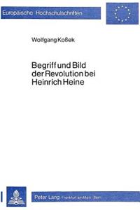 Begriff Und Bild Der Revolution Bei Heinrich Heine