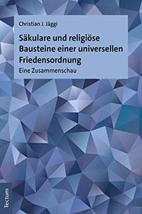 Sakulare Und Religiose Bausteine Einer Universellen Friedensordnung