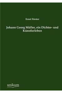 Johann Georg M Ller, Ein Dichter- Und K Nstlerleben