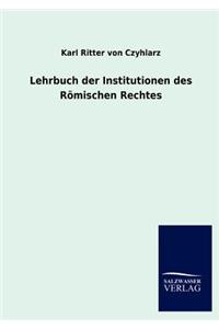 Lehrbuch der Institutionen des Römischen Rechtes