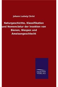 Naturgeschichte, Klassifikation und Nomenclatur der Insekten von Bienen, Wespen und Ameisengeschlecht