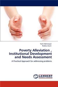 Poverty Alleviation, Institutional Development and Needs Assessment