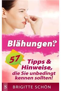 Blaehungen?: 57 Tipps & Hinweise, Die Sie Unbedingt Kennen Sollten.