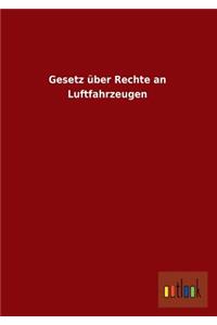 Gesetz Uber Rechte an Luftfahrzeugen