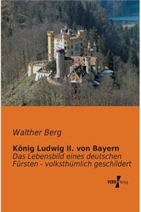 König Ludwig II. von Bayern