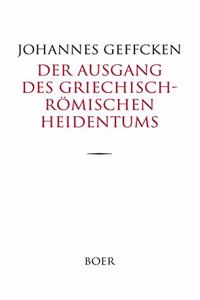 Der Ausgang des griechisch-romischen Heidentums