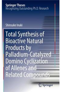 Total Synthesis of Bioactive Natural Products by Palladium-Catalyzed Domino Cyclization of Allenes and Related Compounds