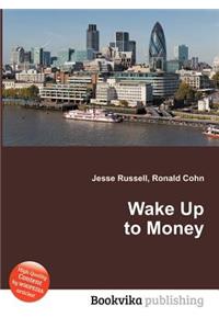 Wake Up to Money