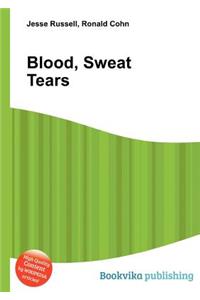 Blood, Sweat Tears