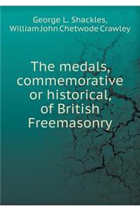 The Medals, Commemorative or Historical, of British Freemasonry