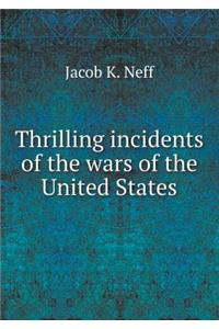 Thrilling Incidents of the Wars of the United States