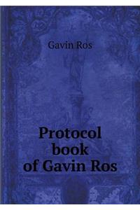 Protocol Book of Gavin Ros