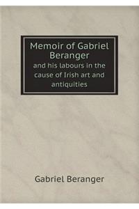 Memoir of Gabriel Beranger and His Labours in the Cause of Irish Art and Antiquities