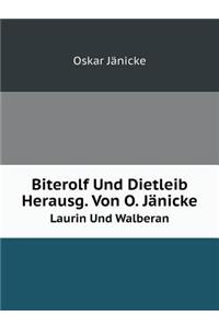 Biterolf Und Dietleib Herausg. Von O. Jänicke Laurin Und Walberan