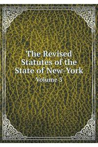 The Revised Statutes of the State of New-York Volume 3