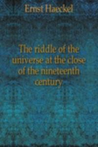 riddle of the universe at the close of the nineteenth century