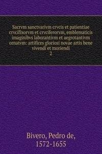 Sacrvm sanctvarivm crvcis et patientiae crvcifixorvm et crvciferorvm, emblematicis imaginibvs laborantivm et aegrotantivm ornatvm
