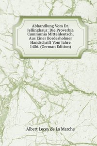 Abhandlung Vom Dr. Jellinghaus: Die Proverbia Cummunia Mitteldeutsch, Aus Einer Bordesholmer Handschrift Vom Jahre 1486. (German Edition)
