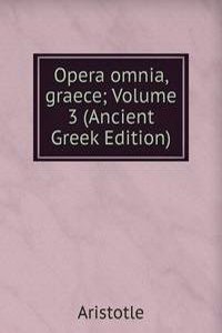 Opera omnia, graece; Volume 3 (Ancient Greek Edition)