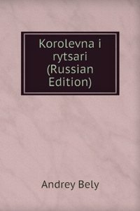 KOROLEVNA I RYTSARI RUSSIAN EDITION