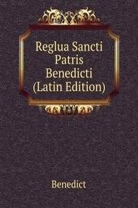 Reglua Sancti Patris Benedicti (Latin Edition)