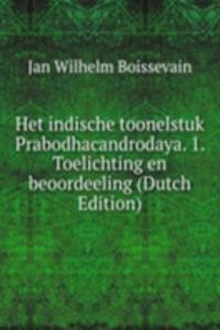 Het indische toonelstuk Prabodhacandrodaya. 1. Toelichting en beoordeeling (Dutch Edition)