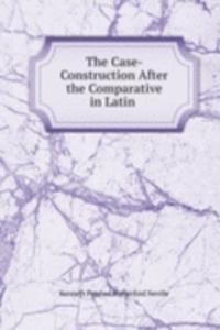 Case-Construction After the Comparative in Latin .