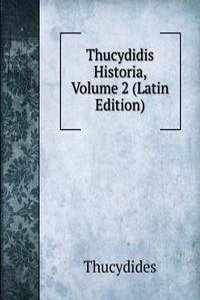 Thucydidis Historia, Volume 2 (Latin Edition)