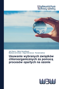 Usuwanie wybranych związków chloroorganicznych za pomocą procesów opartych na ozonie