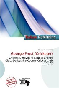 George Frost (Cricketer)