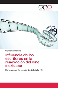 Influencia de los escritores en la renovación del cine mexicano