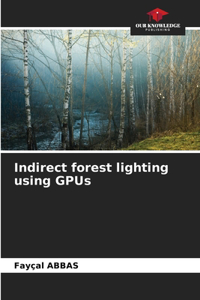 Indirect forest lighting using GPUs