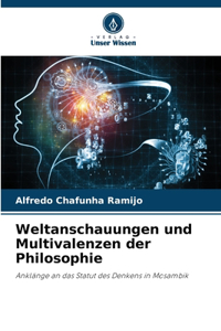 Weltanschauungen und Multivalenzen der Philosophie
