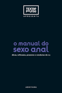 Manual do sexo anal - dicas, reflexões, prazeres e condutas