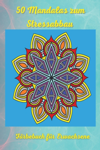 50 Mandalas zum Stressabbau Färbebuch für Erwachsene
