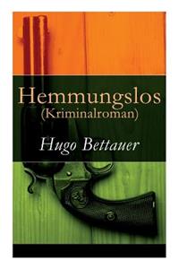Hemmungslos (Kriminalroman) - Vollständige Ausgabe
