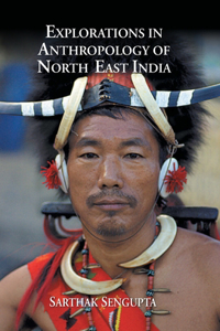 Explorations in Anthropology of North East India