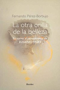 La otra orilla de la belleza: En torno al pensamiento de Eugenio Trias