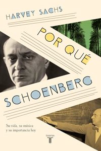 Por que Schoenberg: Su vida, su musica y su importancia hoy