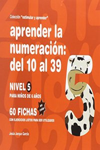 Aprender la numeracion : del 10 al 39 : nivel 5 : para ninos de 6 anos
